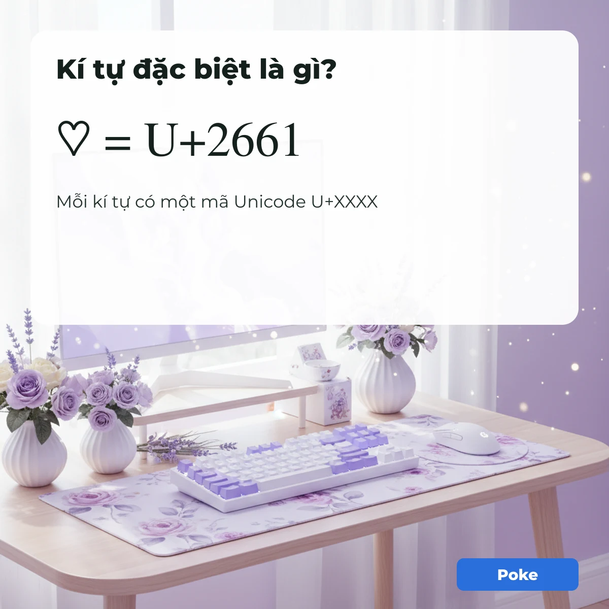 Kí tự đặc biệt ♡ có mã Unicode U+2661, mỗi kí tự có một mã U+XXXX